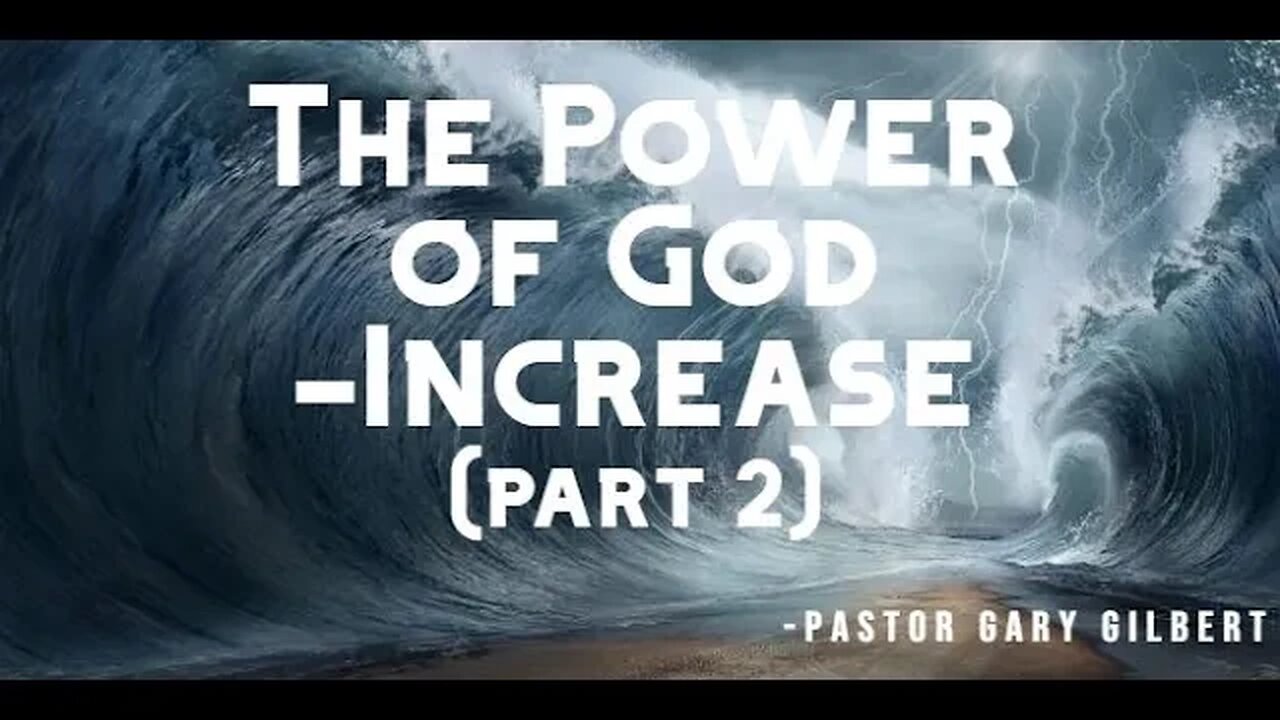 6-25-23 The Power of God -Increase (Part 2)