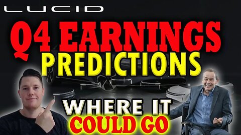 Lucid Q4 Earnings Predictions │ What to EXPECT from Lucid 🔥 Lucid Investors Much Watch