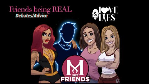 M and FRIENDS #3. REAL TALK. Dating advice, relationship tips, open discussion on SEX. Real lives.