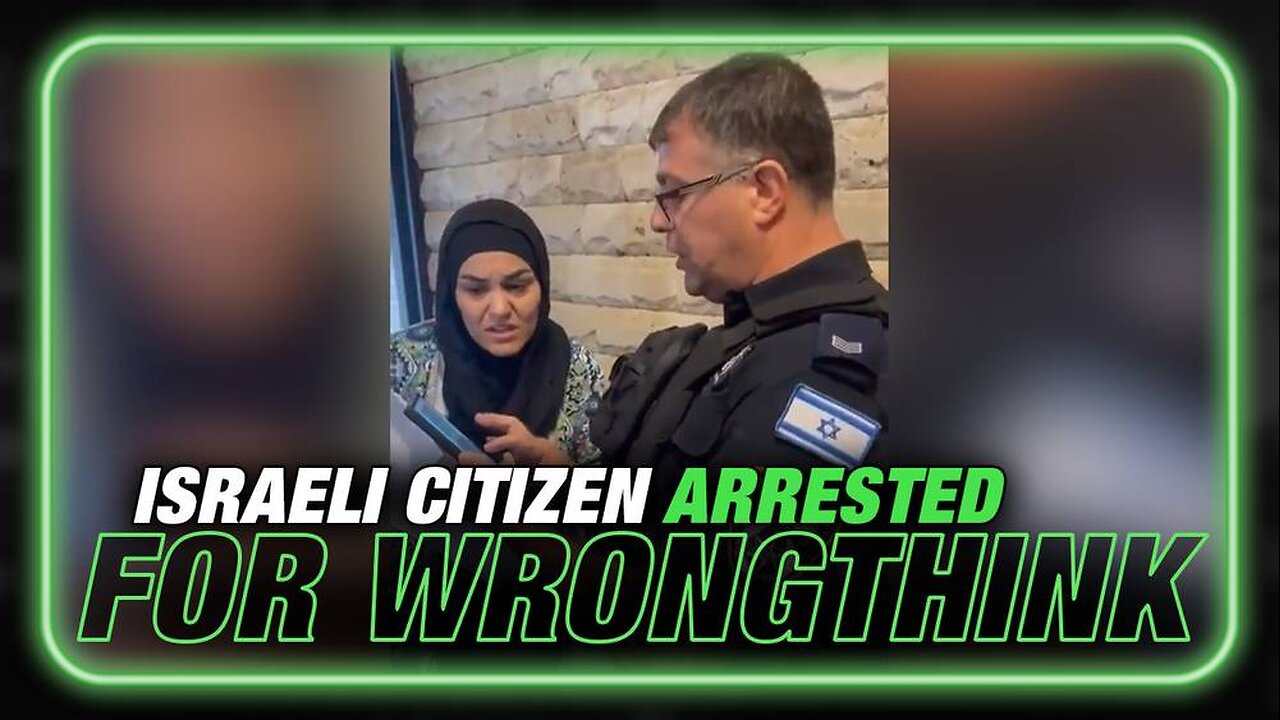 Breaking: Israel Follows China's Lead, Arrests Citizens For Voicing Dissent