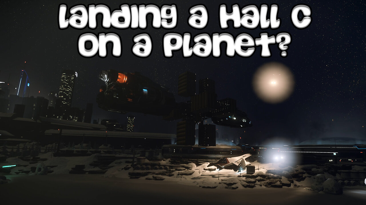 Star Citizen - Can We Land a Fully Loaded MISC Hall C on A Planet?