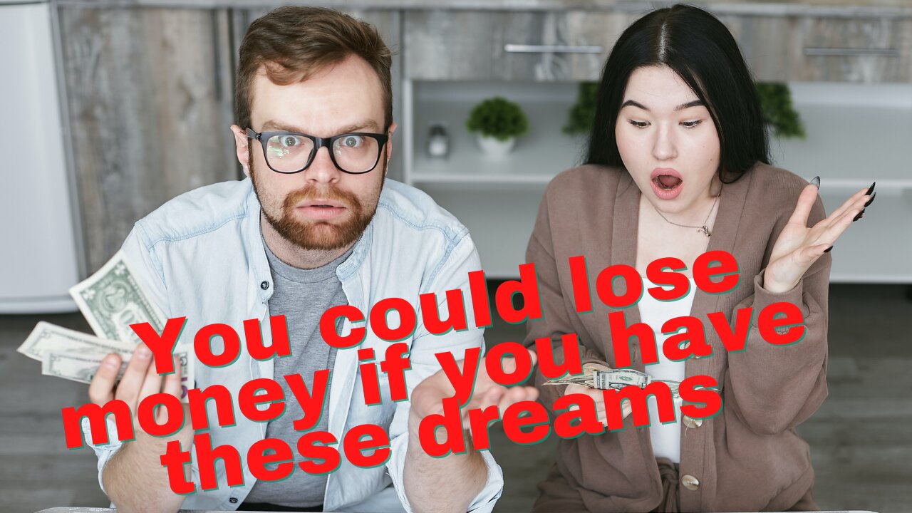 These dreams could signifies that you’re going to lose money