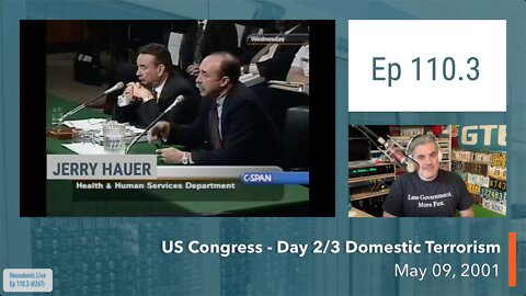 Ep 110.3 : May 09, 2001, US Congress hearings: Day 2/3 Attacking Domestic Terrorism