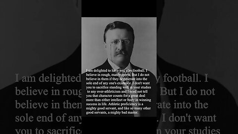 Theodore Roosevelt Quote - I am delighted to have you play football...