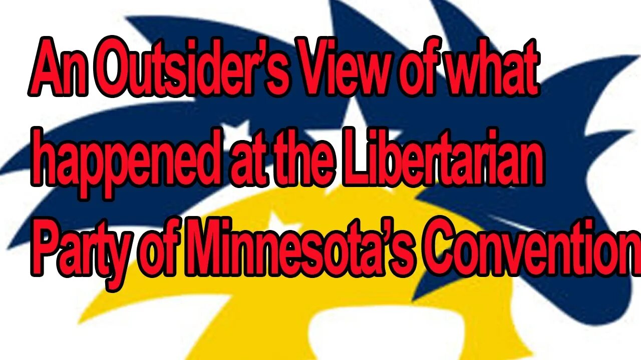 An Outsider's View on what happened at the LP of Minnesota Convention
