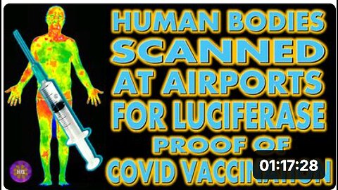Human Bodies Scanned At Airports For Luciferase Proof of Vaccination