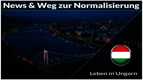 Neuigkeiten und Weg zur Normalisierung - Leben in Ungarn