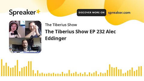 The Tiberius Show EP 232 Alec Eddinger