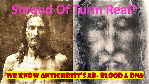 Shroud Of Turin Proves Antichrist!