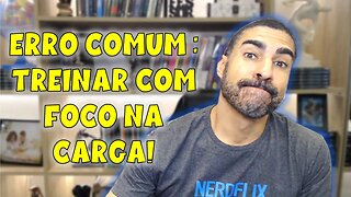 Focar na carga, um erro comum que prejudica seus resultados!