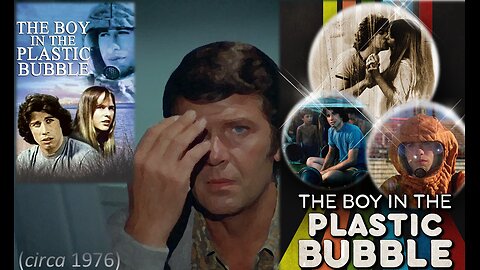 BANNED on YouBoob! .....in a PLASTIC BUBBLE , 4 half a century & beyond!