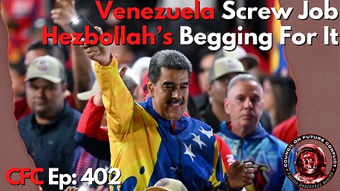 Council on Future Conflict Episode 402: Venezuela Screw Job, Hezbollah’s Begging For It