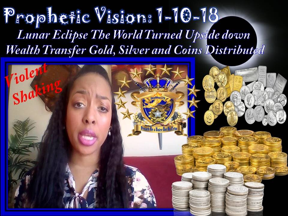 Prophetic Vision: 1-10-18 ECLIPSE Turns World Upside Down- Gold & Silver Wealth Transfer