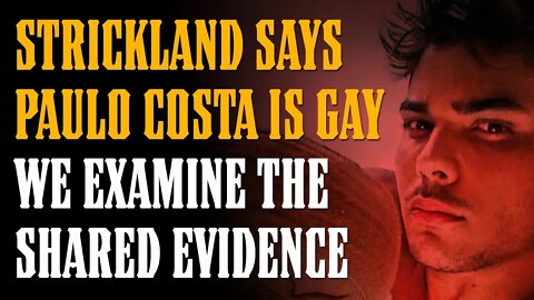 *BREAKING* Sean Strickland's Claims Paulo Costa is Gay...WE EXAMINE THE EVIDENCE!!