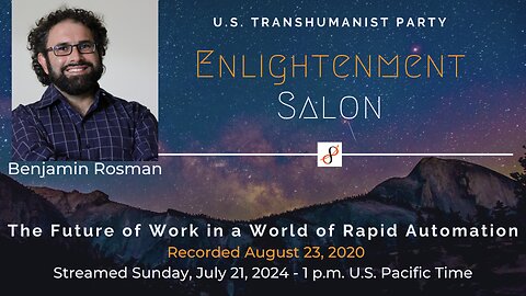 U.S. Transhumanist Party Virtual Enlightenment Salon with Benjamin Rosman on the Future of Work