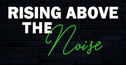 + 60 RISING ABOVE THE NOISE, Psalm 40:1-3