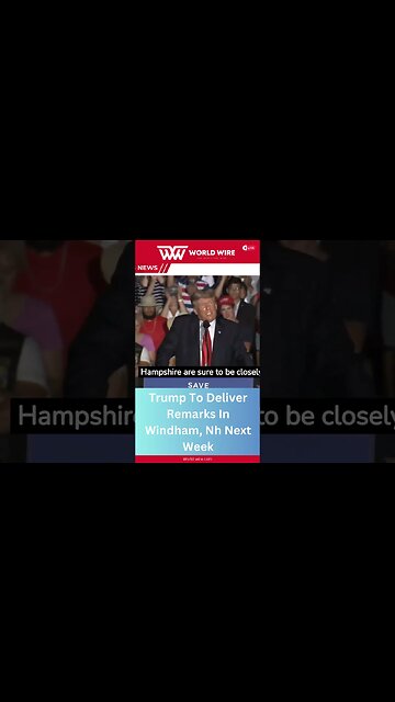 Trump To Deliver Remarks In Windham, Nh Next Week-World-Wire #shorts