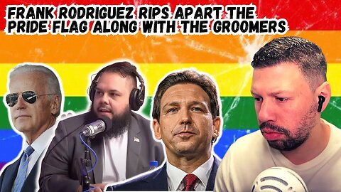 Frank Rodriguez rips apart the pride flag along with the groomers | Episode 44 | A Time To Reason