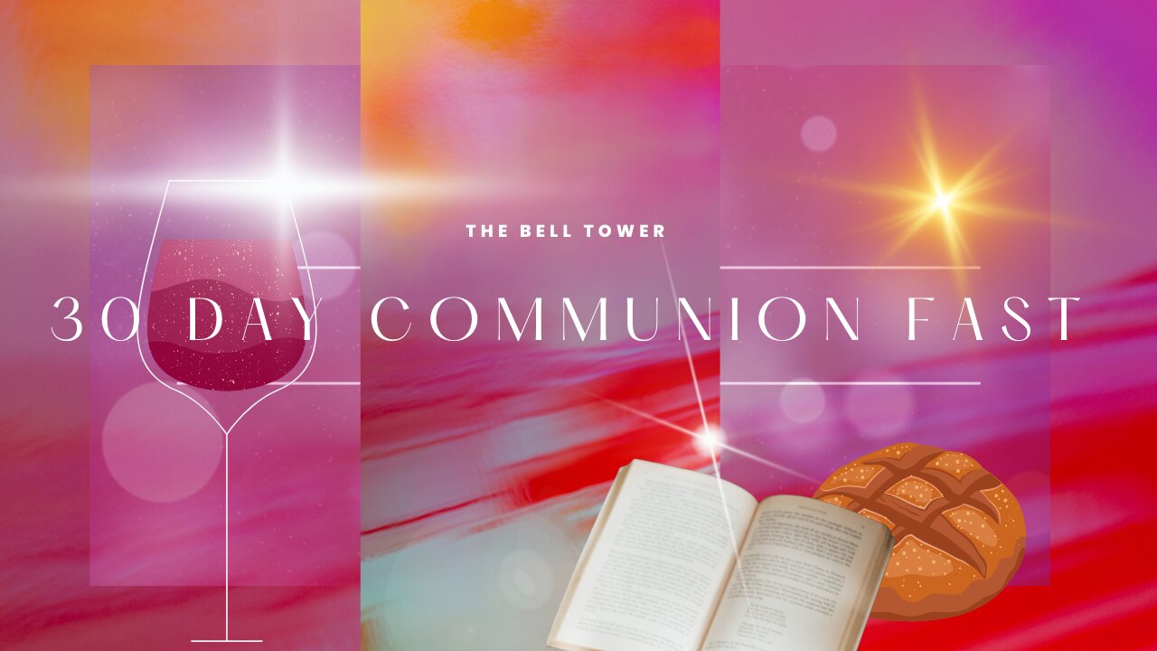 Day 8 Communion Fast 5/26/23