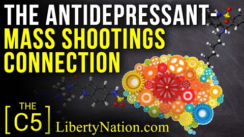 The Antidepressant-Mass Shootings Connection – C5 TV