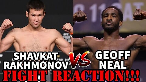 SHAVKAT RAKHMONOV VS GEOFF NEAL(FIGHT REACTION)!!!