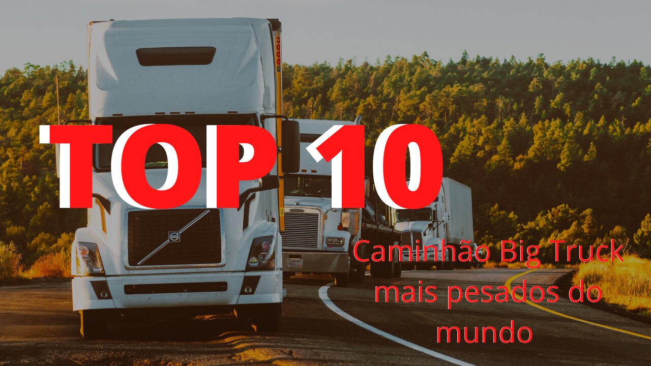 top10 caminhão Big Trunk mais pesados do mundo