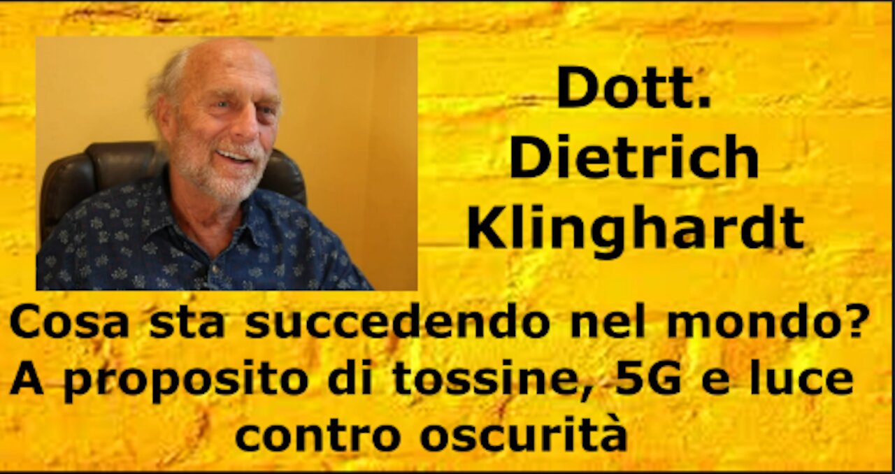 Dott Dietrich Klinghardt Cosa sta succedendo nel mondo?