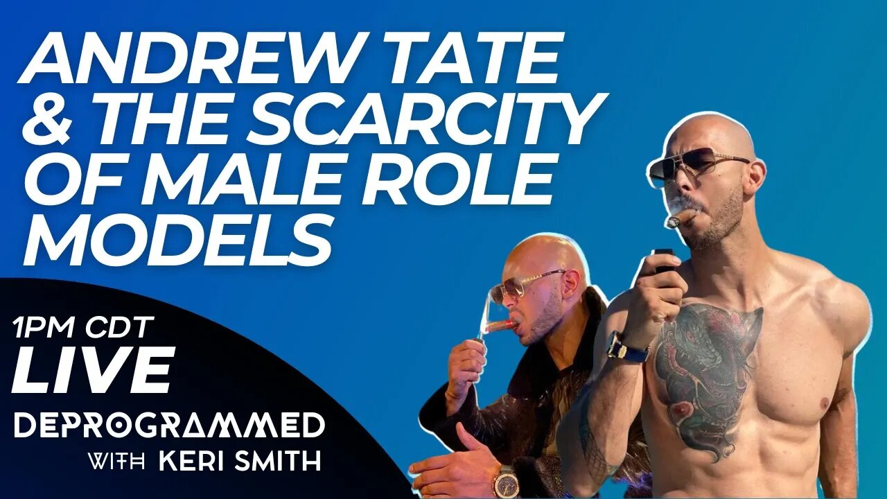 LIVE - Andrew Tate and the Scarcity of Male Role Models