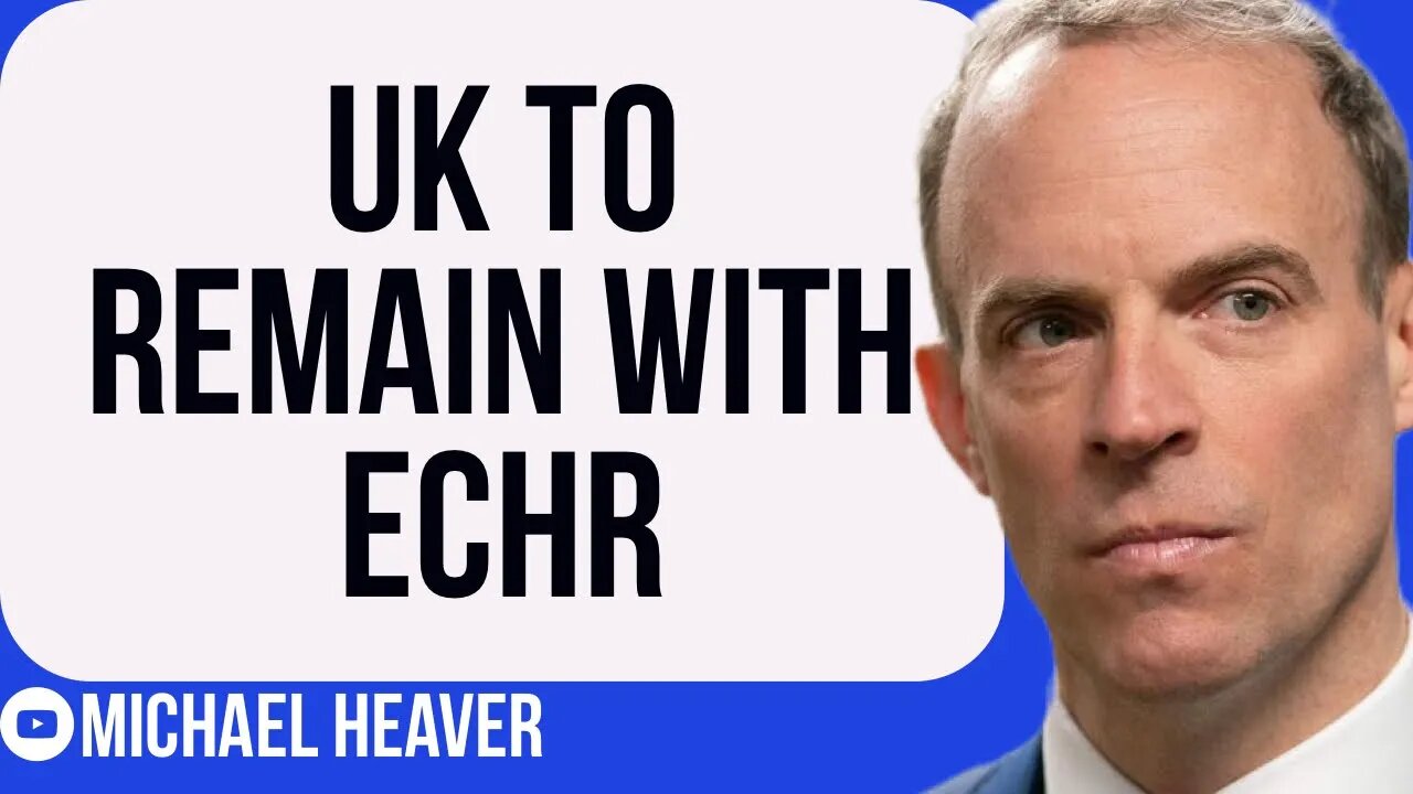 Dominic Raab Announces UK To REMAIN Under ECHR