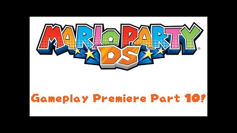 Mario Party DS Gameplay Premiere Part 10!