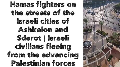Hamas fighters on the streets of the Israeli city of Ashkelon and Sderot