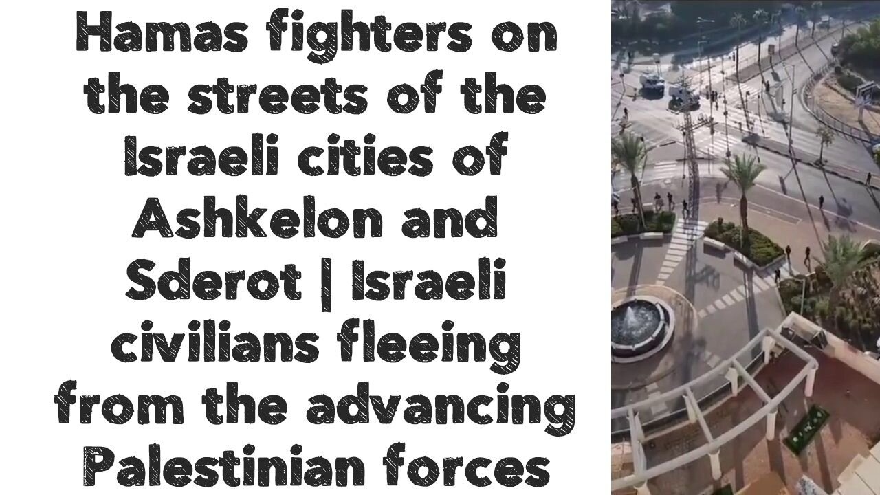 Hamas fighters on the streets of the Israeli city of Ashkelon and Sderot