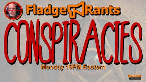 Fladge Rants Live #57 Conspiracies | Exposing the Secret Agendas – Are You a Target?