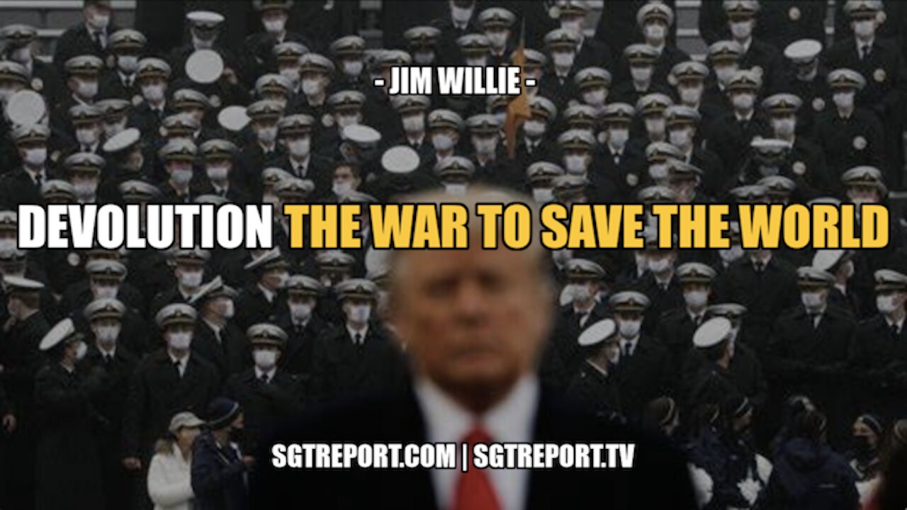 DEVOLUTION & THE WAR TO SAVE THE WORLD -- JIM WILLIE