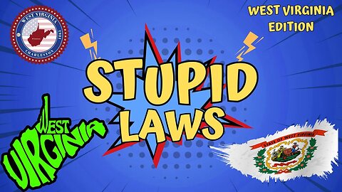 You Won't Believe The Stupid Laws In West Virginia!