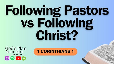 1 Corinthians 1 | The Difference Between Following Christ and Following a Pastor
