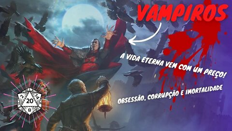 VAMPIROS - ETERNAMENTE AMALDIÇOADOS! - Criadores de Aventuras. 🧛‍♂️
