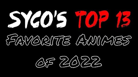 Syco's Top 13 Favorite Animes of 2022