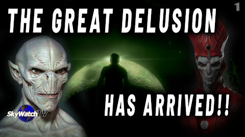THE GREAT DELUSION IS HERE AND MANY WILL BE DECEIVED!!
