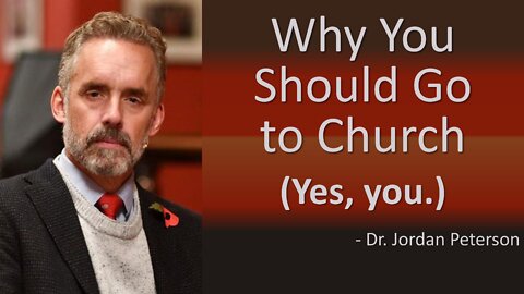 Why Go to Church? Dr. Jordan Peterson