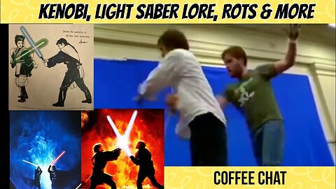 COFFEE CHAT || Kenobi, Light Saber Forms, and more..Let's Chat!