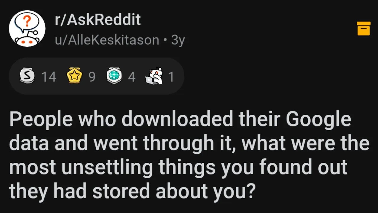 WHAT WAS THE MOSTLY UNSETTLING THING GOOGLE STORED ABOUT YOU..??