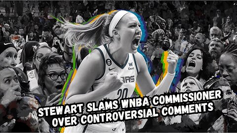 Stewart SLAMS WNBA Commissioner Over Controversial Comments