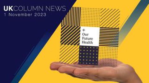 UK Column News - 1st November 2023