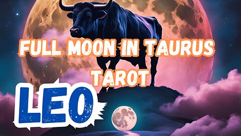 Leo ♌️ Full Moon in Taurus Tarot reading extract #leo #tarot #tarotary #fullmoonintaurus