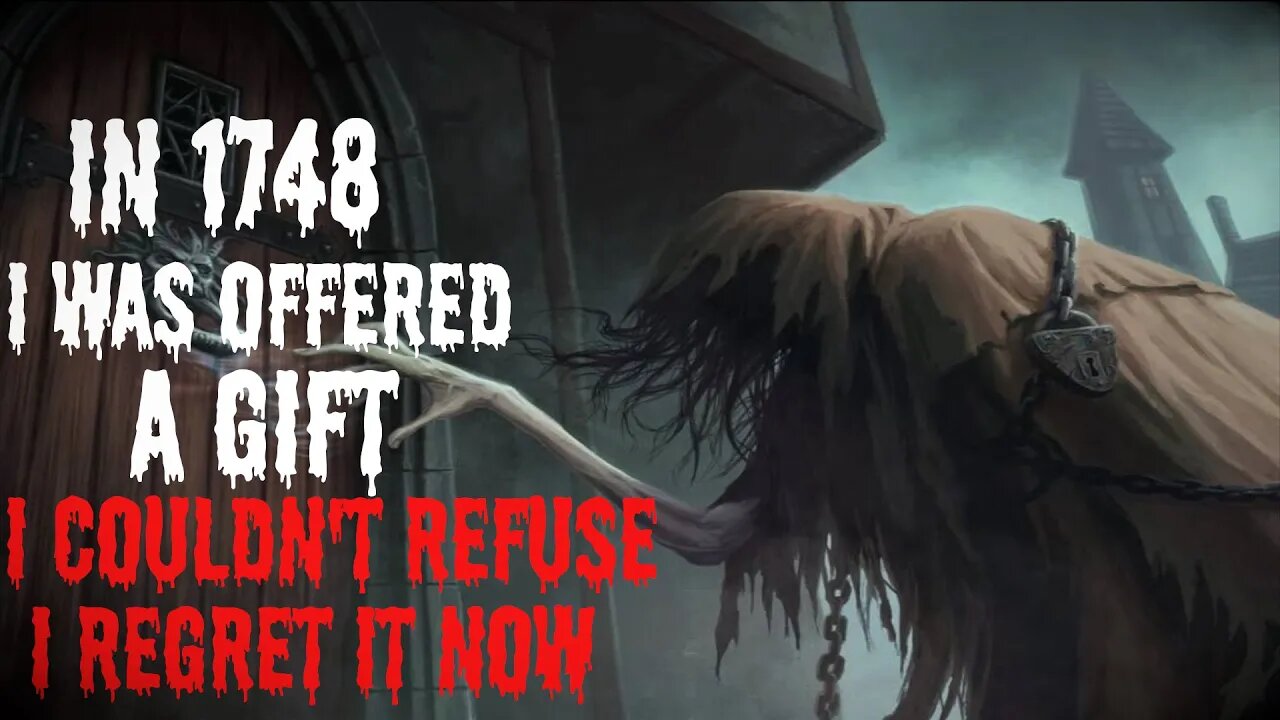 "I Was Offered A Gift In 1748 That I Couldn't Refuse, I Regret It Now" #creepypasta