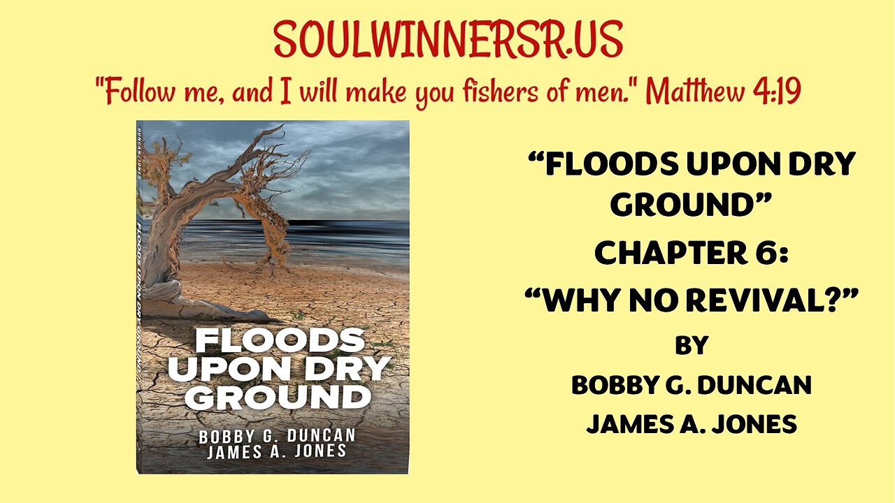 FLOODS UPON DRY GROUND, CHAPTER 6: WHY NO REVIVAL