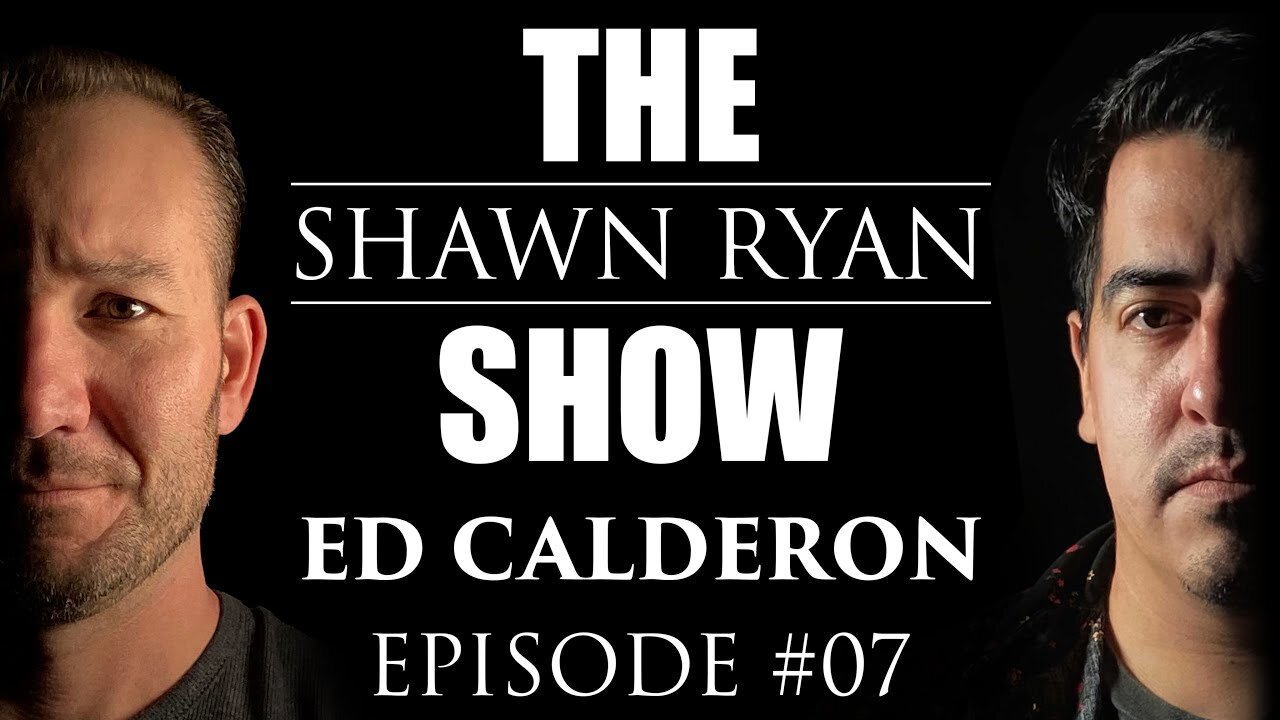 Shawn Ryan Show #007 Drug Cartel / Narcos Expert Ed Calderon