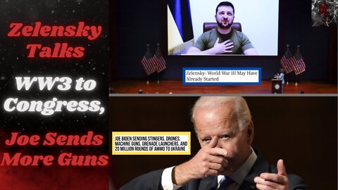 Zelensky Addresses Congress, Talks About How World War 3 Has Already Begun, Biden Sends More Weapons