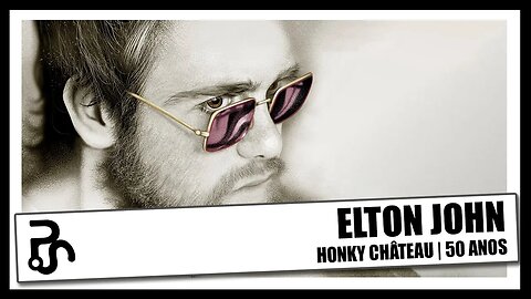 Elton John | Análise de Honky Château [50 Anos] | Pitadas do Sal